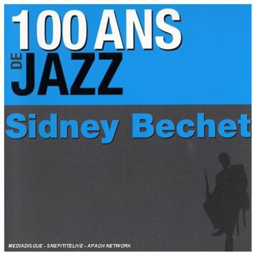 Bechet,sidney - 100 Ans De Jazz - Music CD