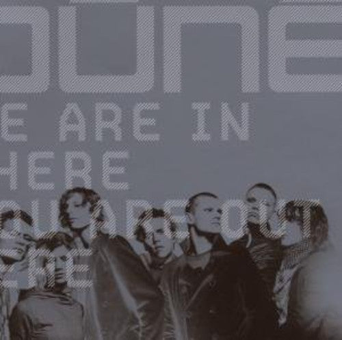 Dune - We Are In The Re You Are Out Here - Music CD