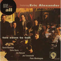 One For All / Alexander,eric - Too Soon To Tell - Music CD