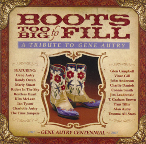 Boots Too Big To Fill: Tribute To Gene Autry / Var - Boots Too Big To Fill: Tribute To Gene Autry / Var - Music CD