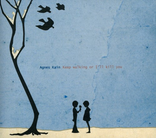 Kain,agnes - Keep Walking Or I'll Kill You - Music CD
