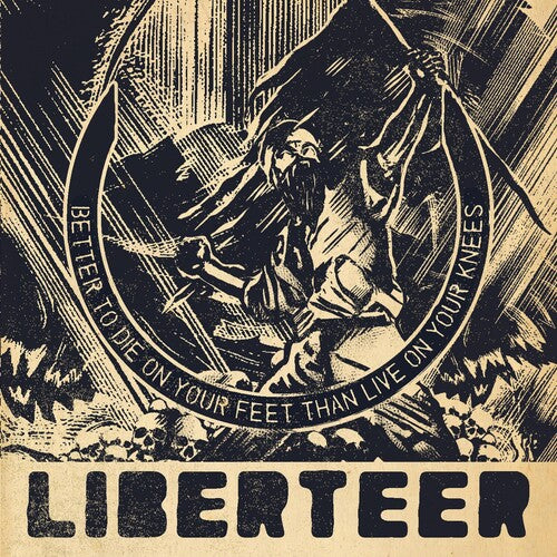 Liberteer - Better To Die On Your Feet Than Live On Your Knees - Music CD