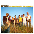 Irene - Little Things That Tear Us Apart - Music CD