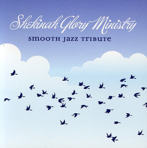 Smooth Jazz Tribute - Smooth Jazz Tribute To Shekinah Glory Ministry - Music CD
