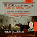 Maupassant / Poe / D'aurevilly / Bellemare,pierre - Le Horla: La Chevelure; Autres Recits Fantastiques - Music CD