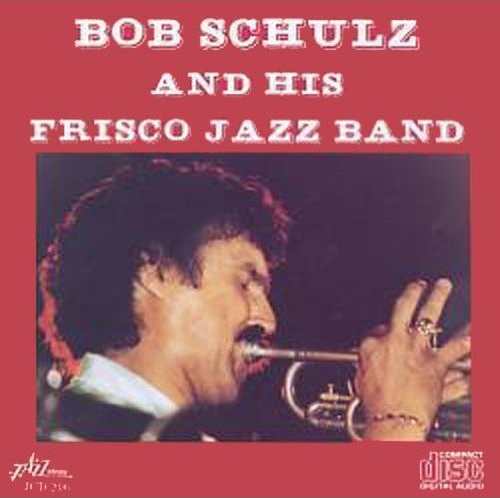 Schulz,bob & His Frisco Jazz Band - Bob Schulz & His Frisco Jazz Band - Music CD