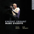 O'keeffe / Burms - Knight Errant / Solo Music For Trumpet - Music CD