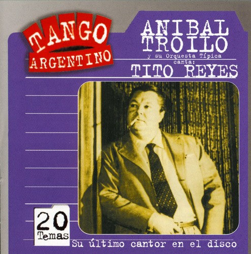 Troilo,anibal/t. Reyes - Su Ultimo Cantor En El Disco - Music CD