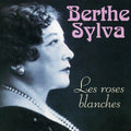 Sylva,berthe - Les Roses Blaches - Music CD