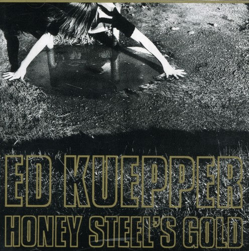 Kuepper,ed - Honey Steel's Gold - Music CD