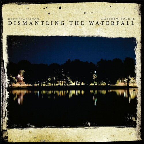 Stapleton,dave / Bourne,matthew - Dismantling The Waterfall: Mill Sessions 1 - Music CD
