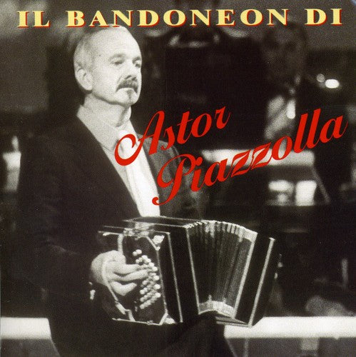 Piazzolla,astor - Il Bandoneon Di Astor Piazzolla - Music CD