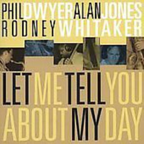 Dwyer,phil/jones,alan - Let Me Tell You About My Day - Music CD