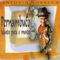 Nobrega,antonio - Pernambuco Falando Para O Mundo - Music CD