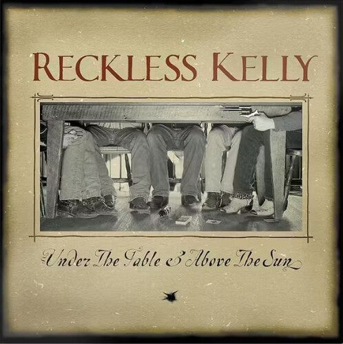 Reckless Kelly - Under The Table & Above The Sun - Music CD