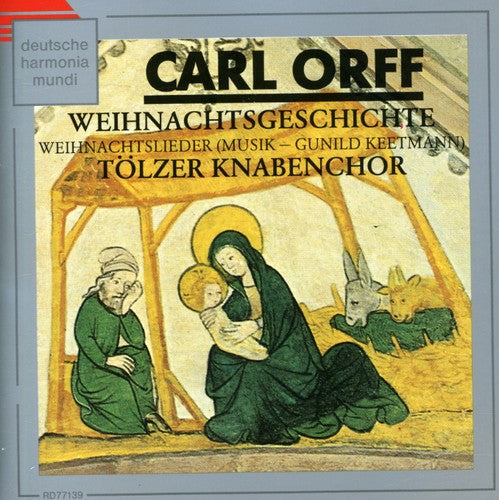 Tolzer Knabenchor - Orff: Weihnachtsgeschichte: Weihnachtslie - Music CD