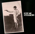 Kiss Me Screaming - Kiss Me Screaming - Music CD