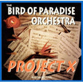 Bird Of Paradise Orch - Project X - Music CD