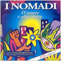 I Nomadi - D'amore E Altre Storie - Music CD