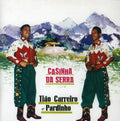 Carreiro,tiao / Pardinho - Casinha Da Serra - Music CD