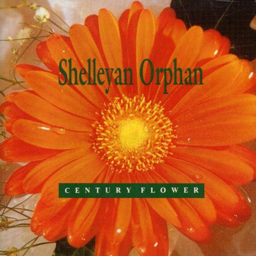 Shelleyan Orphan - Century Flower - Music CD