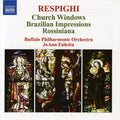 Respighi / Buffalo Philharmonic Orch / Falletta - Church Windows / Brazilian Impressions - Music CD