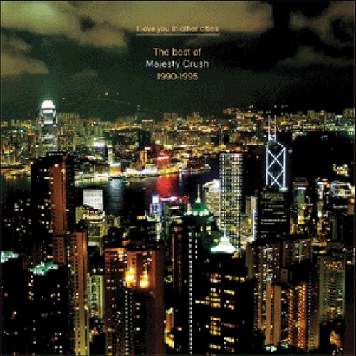 Majesty Crush - I Love You In Other Cities - Music CD