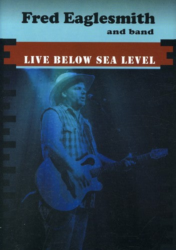 Eaglesmith,fred - Live Below Sea Level - DVD