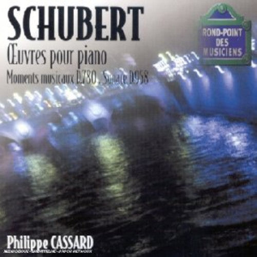 Schubert / Cassard,philippe - Schubert: Moments Musicaux / Pno Sonata Op 142 - Music CD