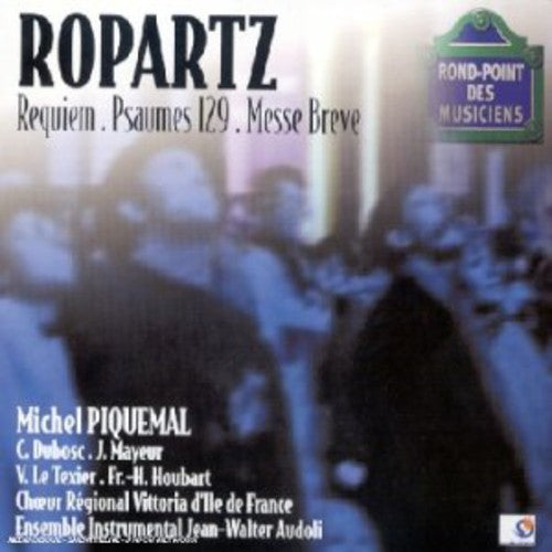 Ropartz / Texier / Ensbl Instr Audioli / Piquemal - Ropartz: Requiem / Psaume 129 / Messe Breve - Music CD