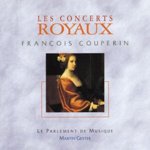 Couperin / Gester / Le Parlement De Musique - Couperin: Ctos Royaux 1 - 4 - Music CD