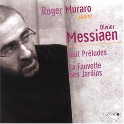 Messiaen / Muraro,roger - Messiaen: Preludes / Fauvette Des Jardins - Music CD