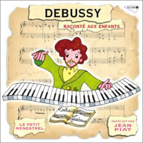 Debussy / Piat,jean / Le Petit Menstrel - Debussy: Raconte Aux Enfants - Music CD
