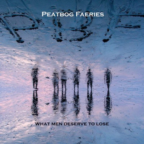 Peatbog Faeries - What Men Deserve To Lose - Music CD