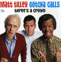 Tilley,matt - Gotcha Calls: Three's A Crowd - Music CD