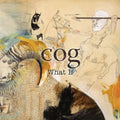 Cog - What If