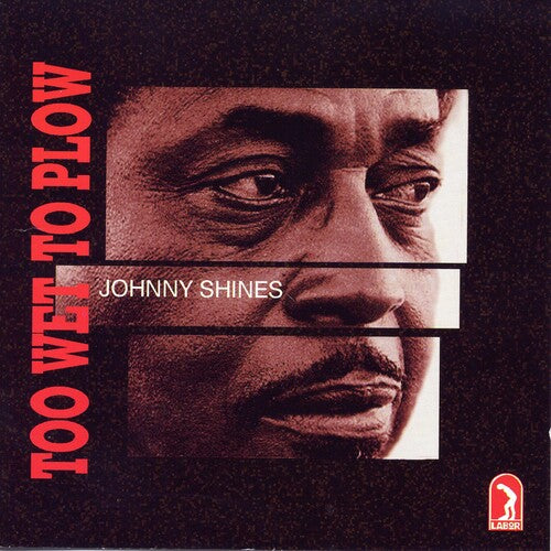 Shines,johnny - Too Wet To Plow - Music CD