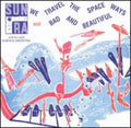 Sun Ra - We Travel The Spaceways / Bad & Beautiful - Music CD