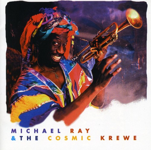 Ray,michael & Cosmic Krewe - Michael Ray & Cosmic Krewe - Music CD