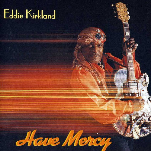 Kirkland,eddie - Have Mercy - Music CD