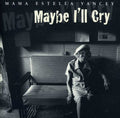Yancey,mama Estella - Maybe I'll Cry - Music CD