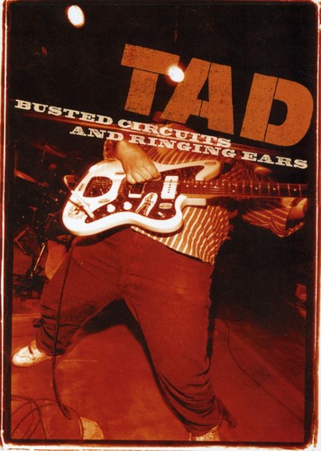 Tad - Busted Circuits & Ringing Ears - DVD