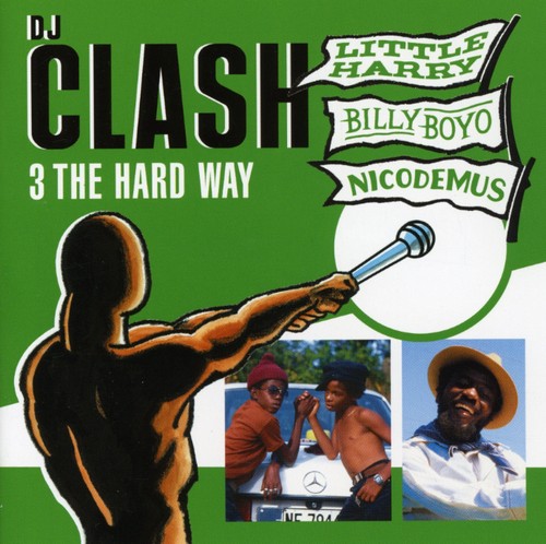 Nicodemus / Little Harry / Billy Boyo - Dj Clash: 3 The Hard Way - Music CD
