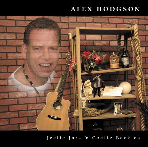 Hodgson,alex - Jeelie Jars 'n' Coalie Backies - Music CD