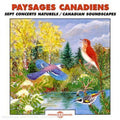 Sounds Of Nature - Paysages Canadiens: Sept Concerts Naturels - Music CD