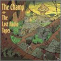 Champ - Lost Radio Tapes - Music CD