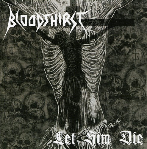 Bloodthirst - Let Him Die - Music CD