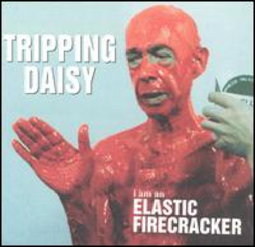 Tripping Daisy - I Am An Elastic Firecracker - Music CD