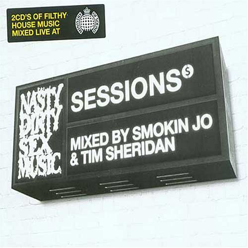 Smokin Jo - Sessions: Nasty Dirty Sex Music Mixed By Smokin Jo - Music CD