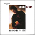 Jones,chris - Blinded By The Rose - Music CD